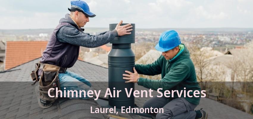 Chimney Air Vent Services Laurel, Edmonton - AB