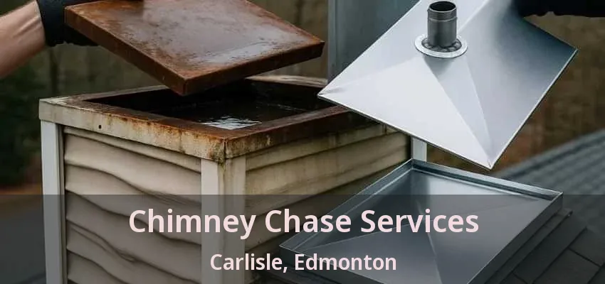 Chimney Chase Services Carlisle, Edmonton - AB Chimney Chase Services Carlisle, Edmonton - AB