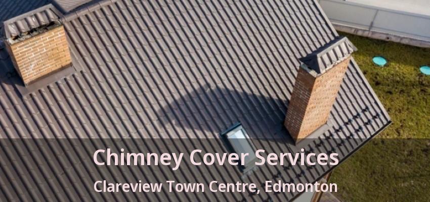 Chimney Cover Services Clareview Town Centre, Edmonton - AB