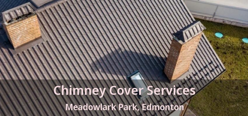 Chimney Cover Services Meadowlark Park, Edmonton - AB