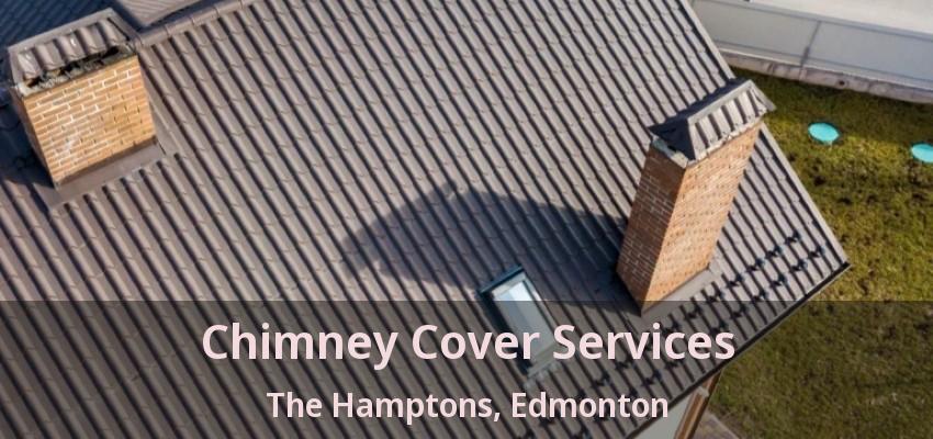 Chimney Cover Services The Hamptons, Edmonton - AB Chimney Cover Services The Hamptons, Edmonton - AB