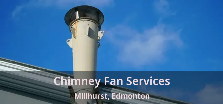 Chimney Fan Services Millhurst, Edmonton - AB