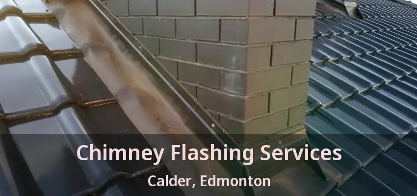 Chimney Flashing Services Calder, Edmonton - AB Chimney Flashing Services Calder, Edmonton - AB