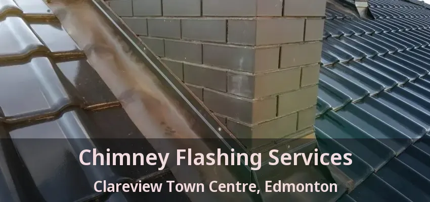 Chimney Flashing Services Clareview Town Centre, Edmonton - AB