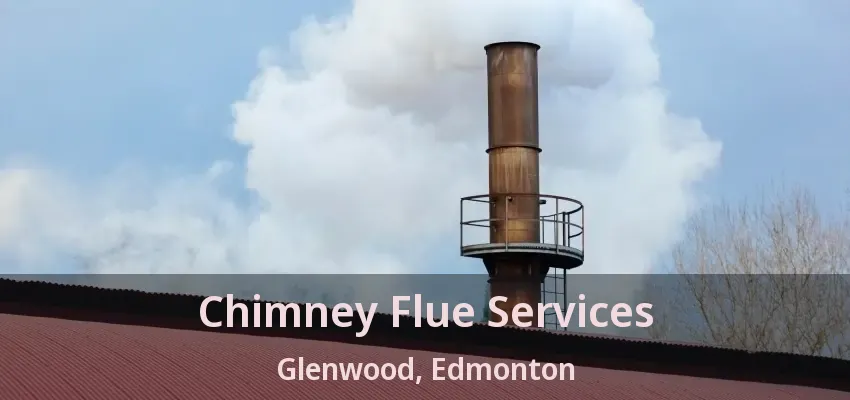 Chimney Flue Services Glenwood, Edmonton - AB