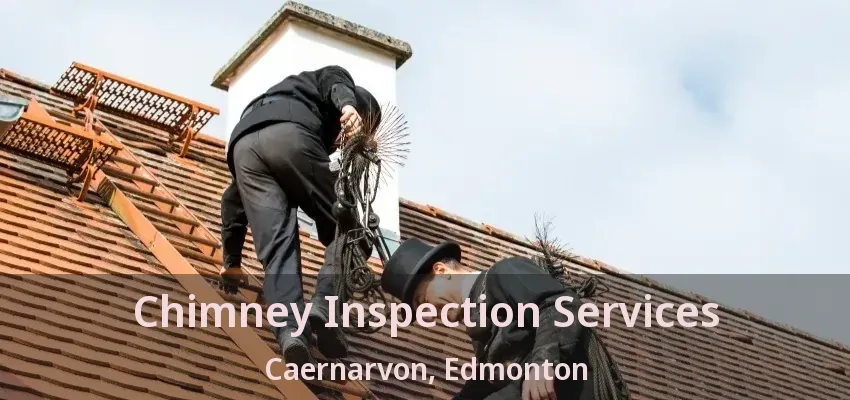 Chimney Inspection Services Caernarvon, Edmonton - AB Chimney Inspection Services Caernarvon, Edmonton - AB