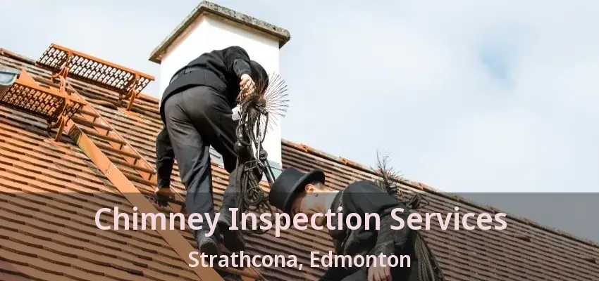 Chimney Inspection Services Strathcona, Edmonton - AB