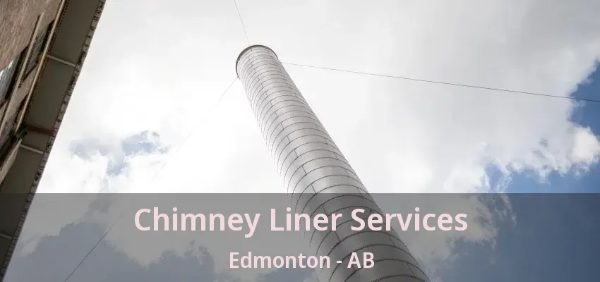 Chimney Liner Services Edmonton - AB