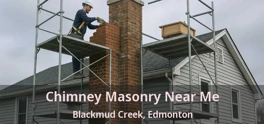 Chimney Masonry Near Me Blackmud Creek, Edmonton - AB