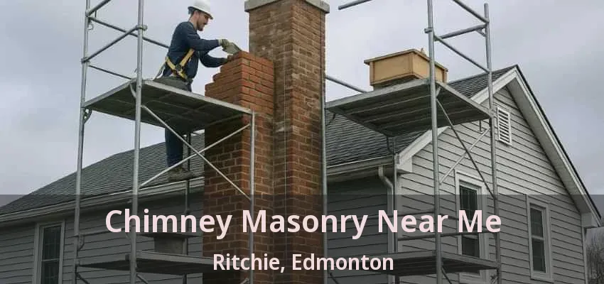 Chimney Masonry Near Me Ritchie, Edmonton - AB