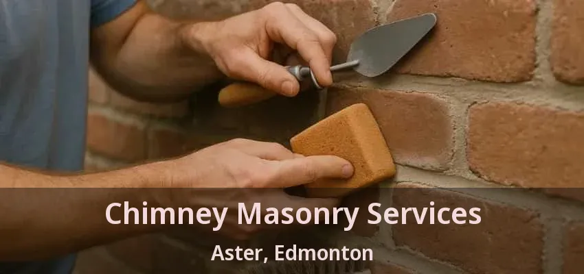 Chimney Masonry Services Aster, Edmonton - AB