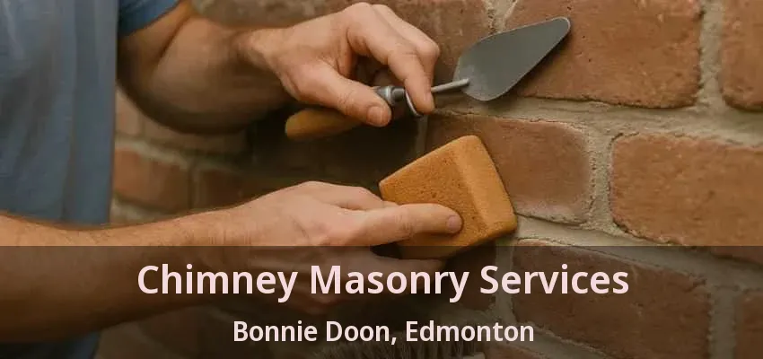 Chimney Masonry Services Bonnie Doon, Edmonton - AB