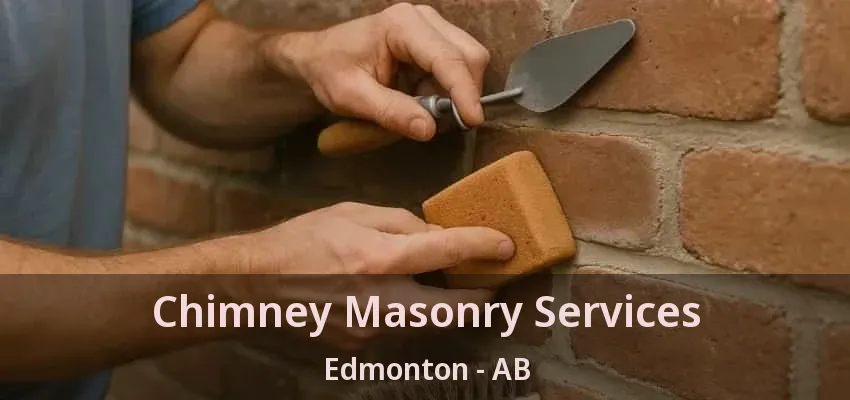 Chimney Masonry Services Edmonton - AB