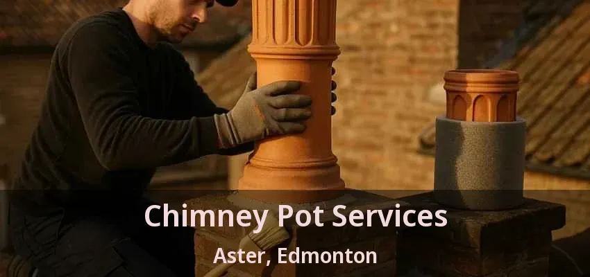 Chimney Pot Services Aster, Edmonton - AB