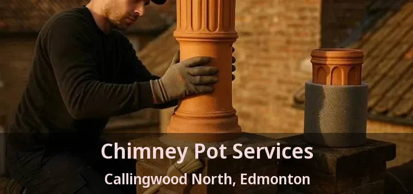 Chimney Pot Services Callingwood North, Edmonton - AB Chimney Pot Services Callingwood North, Edmonton - AB