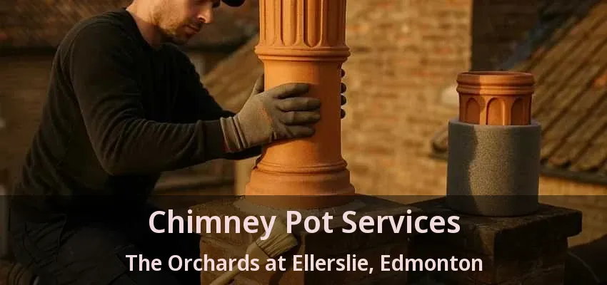 Chimney Pot Services The Orchards at Ellerslie, Edmonton - AB