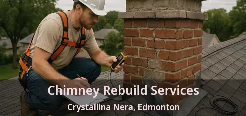 Chimney Rebuild Services Crystallina Nera, Edmonton - AB