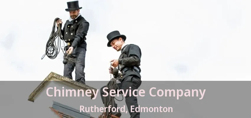 Chimney Service Company Rutherford, Edmonton - AB
