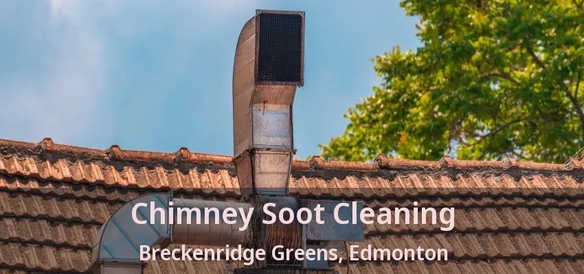 Chimney Soot Cleaning Breckenridge Greens, Edmonton - AB