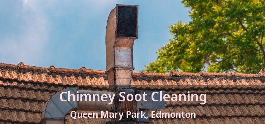 Chimney Soot Cleaning Queen Mary Park, Edmonton - AB Chimney Soot Cleaning Queen Mary Park, Edmonton - AB