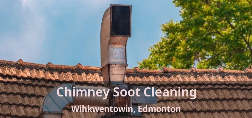 Chimney Soot Cleaning Wihkwentowin, Edmonton - AB