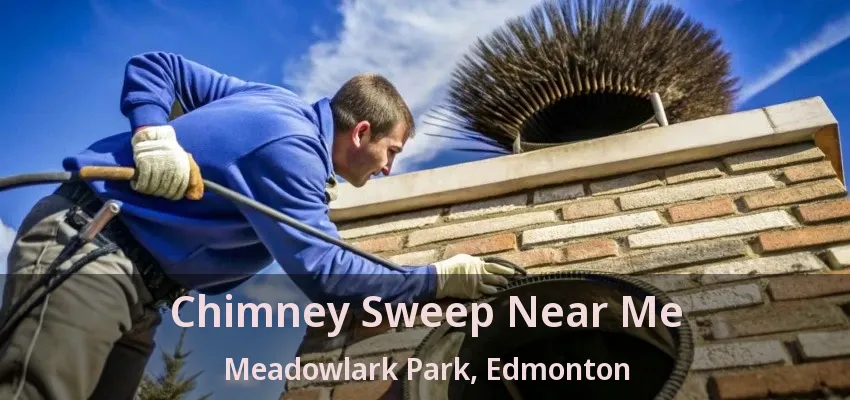 Chimney Sweep Near Me Meadowlark Park, Edmonton - AB