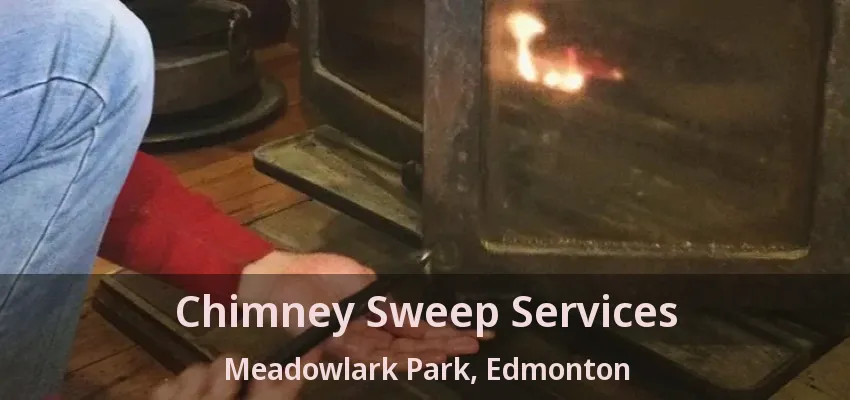 Chimney Sweep Services Meadowlark Park, Edmonton - AB