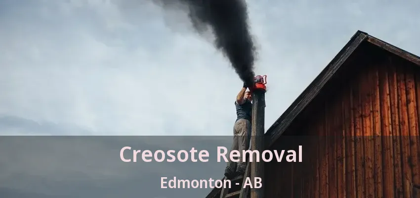 Creosote Removal Edmonton - AB
