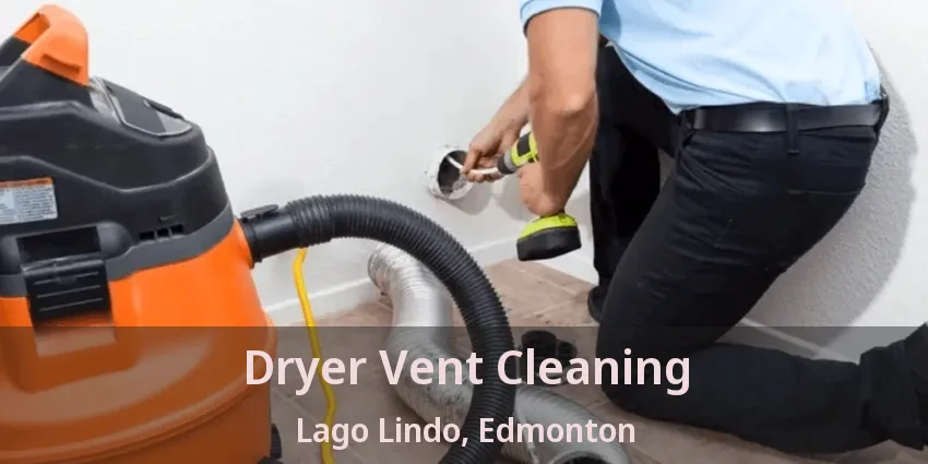 Dryer Vent Cleaning Lago Lindo, Edmonton - AB