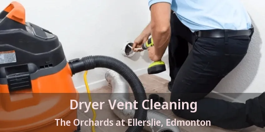 Dryer Vent Cleaning The Orchards at Ellerslie, Edmonton - AB