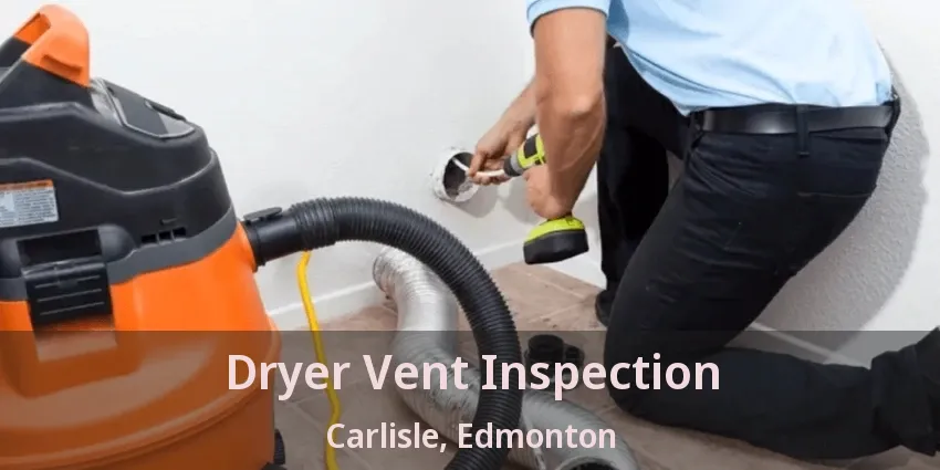 Dryer Vent Inspection Carlisle, Edmonton - AB