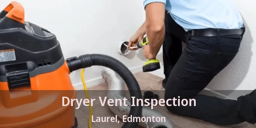 Dryer Vent Inspection Laurel, Edmonton - AB