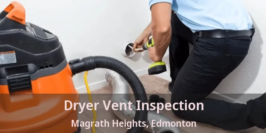 Dryer Vent Inspection Magrath Heights, Edmonton - AB
