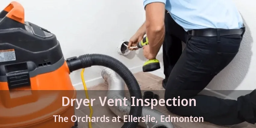Dryer Vent Inspection The Orchards at Ellerslie, Edmonton - AB