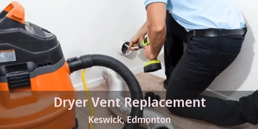 Dryer Vent Replacement Keswick, Edmonton - AB