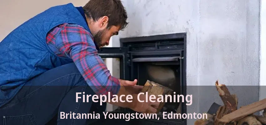 Fireplace Cleaning Britannia Youngstown, Edmonton - AB