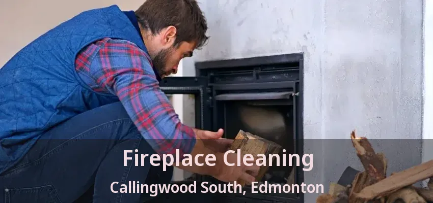 Fireplace Cleaning Callingwood South, Edmonton - AB
