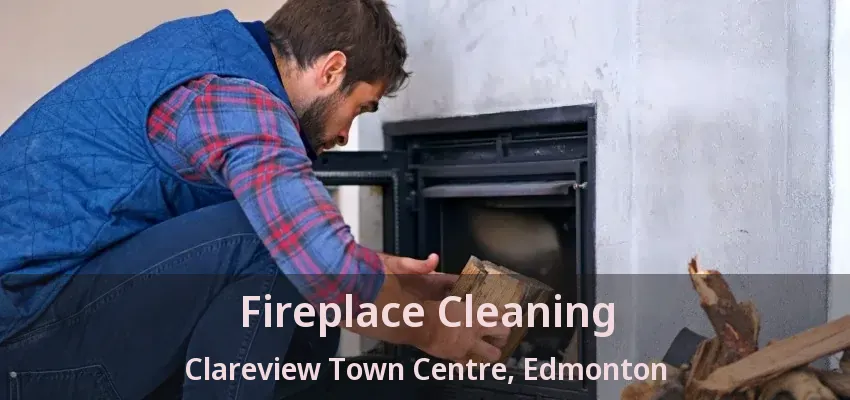 Fireplace Cleaning Clareview Town Centre, Edmonton - AB Fireplace Cleaning Clareview Town Centre, Edmonton - AB