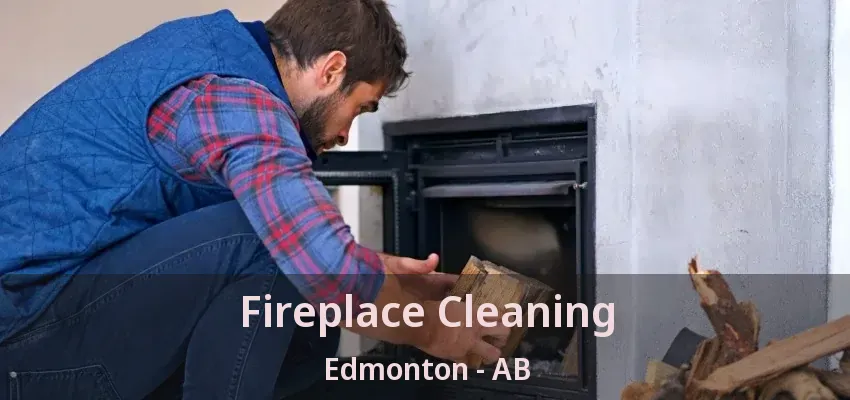 Fireplace Cleaning Edmonton - AB Fireplace Cleaning Edmonton - AB