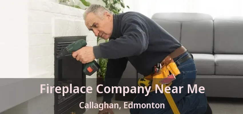 Fireplace Company Near Me Callaghan, Edmonton - AB Fireplace Company Near Me Callaghan, Edmonton - AB