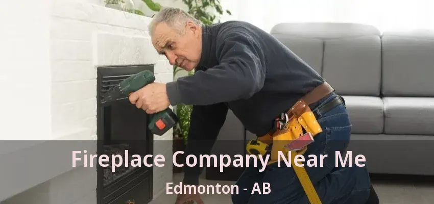 Fireplace Company Near Me Edmonton - AB