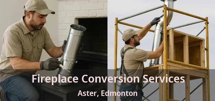 Fireplace Conversion Services Aster, Edmonton - AB