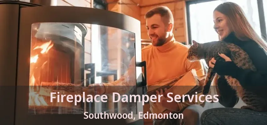 Fireplace Damper Services Southwood, Edmonton - AB Fireplace Damper Services Southwood, Edmonton - AB