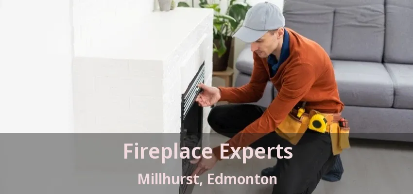 Fireplace Experts Millhurst, Edmonton - AB Fireplace Experts Millhurst, Edmonton - AB