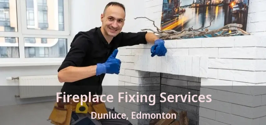 Fireplace Fixing Services Dunluce, Edmonton - AB