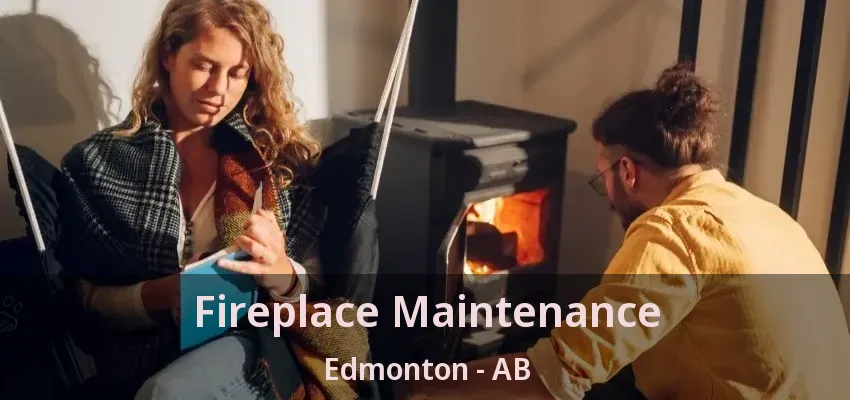 Fireplace Maintenance Edmonton - AB Fireplace Maintenance Edmonton - AB
