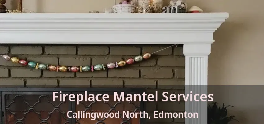 Fireplace Mantel Services Callingwood North, Edmonton - AB Fireplace Mantel Services Callingwood North, Edmonton - AB