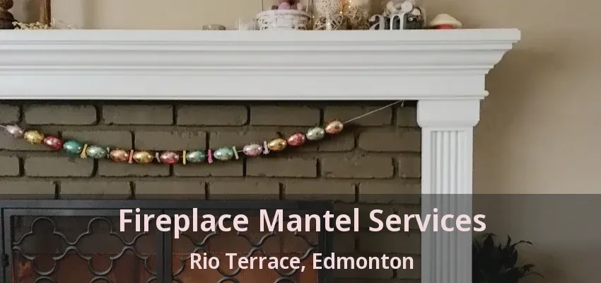 Fireplace Mantel Services Rio Terrace, Edmonton - AB
