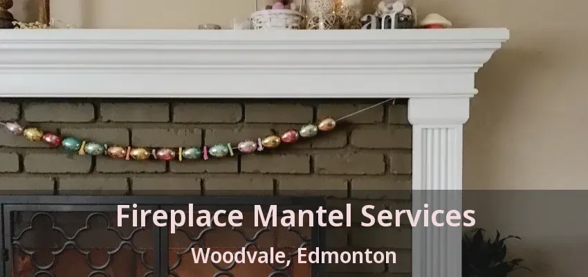 Fireplace Mantel Services Woodvale, Edmonton - AB