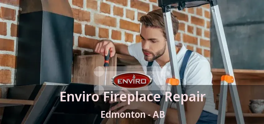 Enviro Fireplace Repair Edmonton - AB